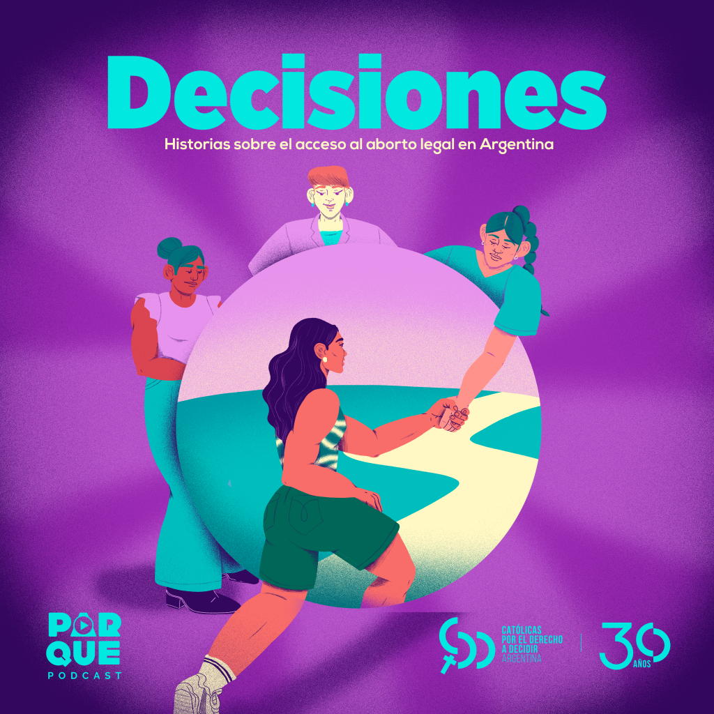 Decisiones un podcast de Católicas por el Derecho a Decidir