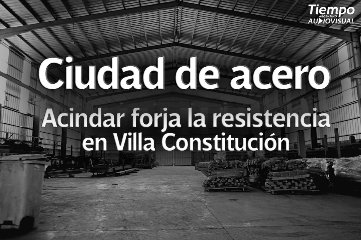 Acindar forja la resistencia en Villa Constitución