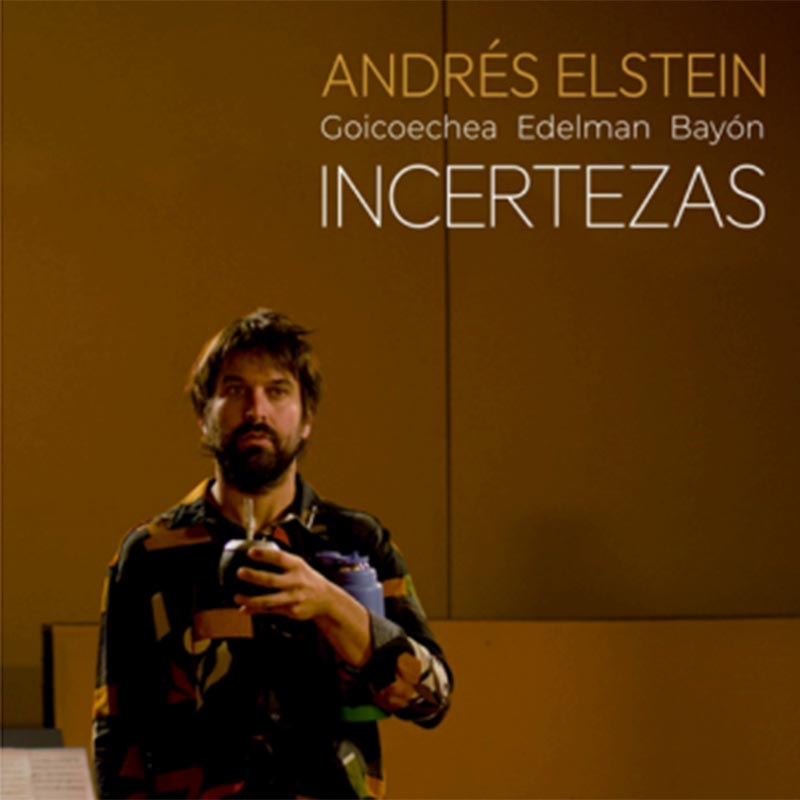 Andrés Elstein: “Cuestionar gran parte de las certezas es la forma en que entiendo la música”